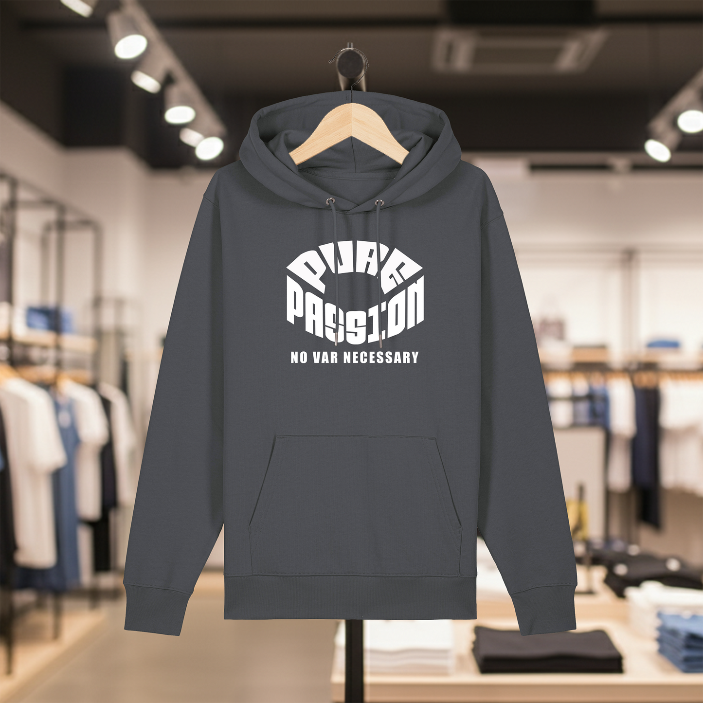Grey hoodie with white text PURE PASSION NO VAR NECESSARY on a hanger in a store setting