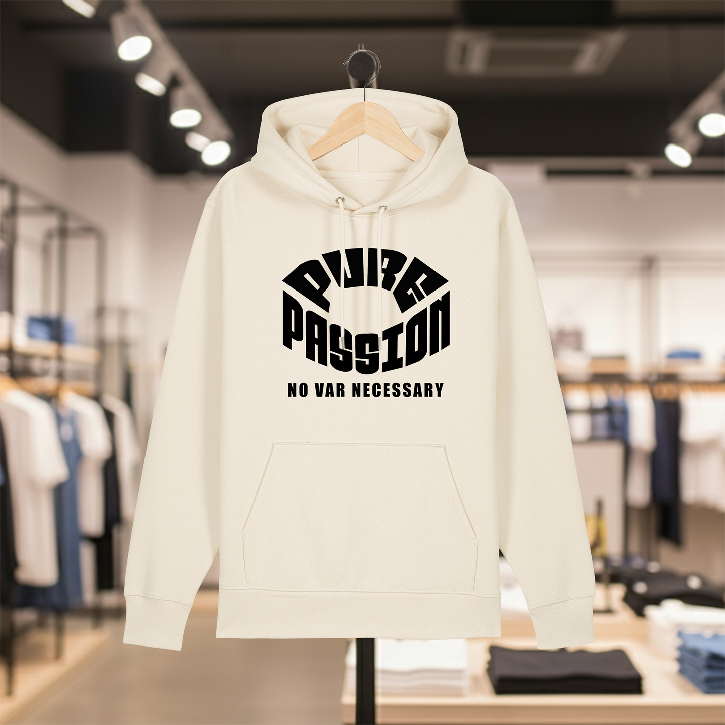 Natural hoodie with white text PURE PASSION NO VAR NECESSARY on a hanger in a store setting