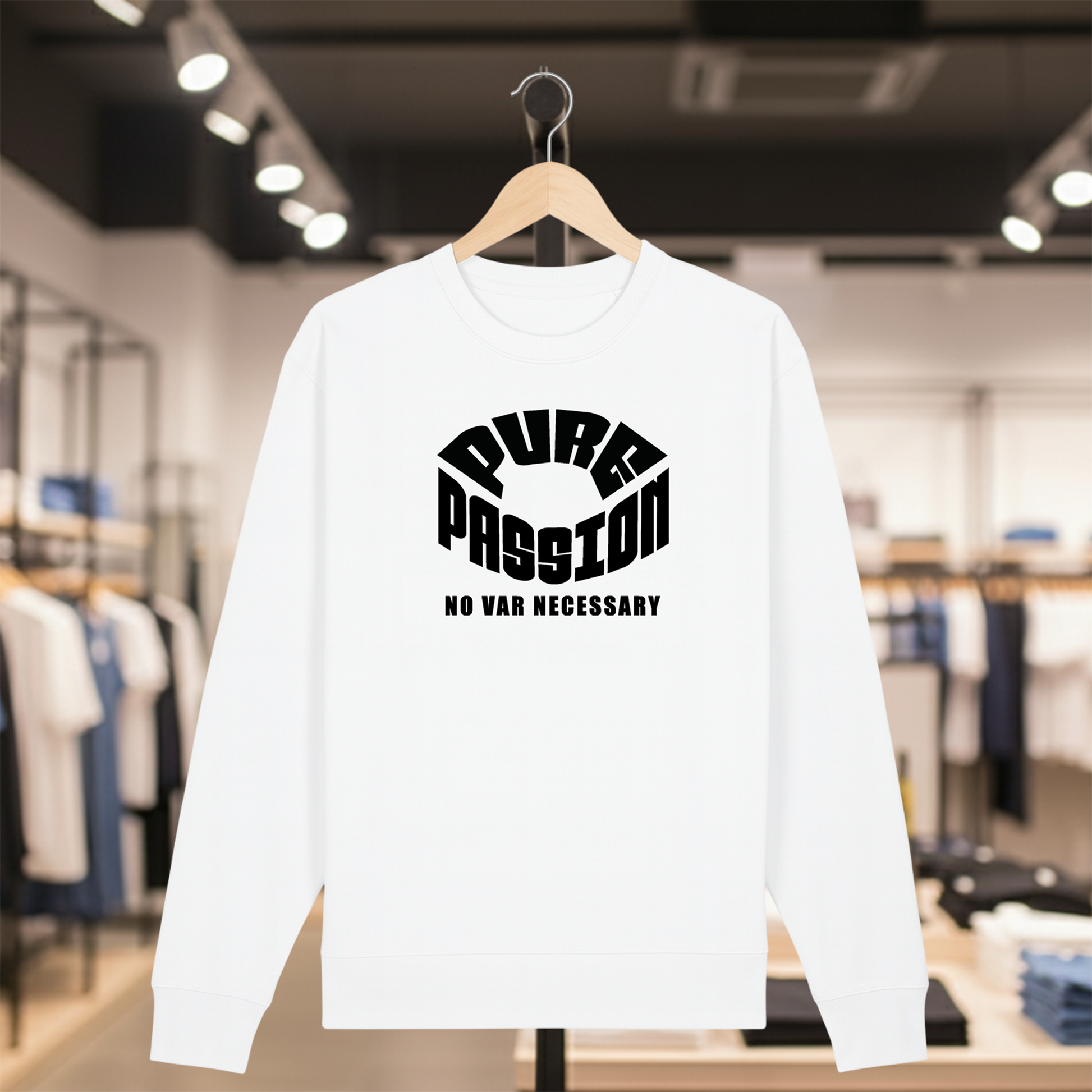 White sweatshirt with white text PURE PASSION NO VAR NECESSARY on a hanger in a store setting